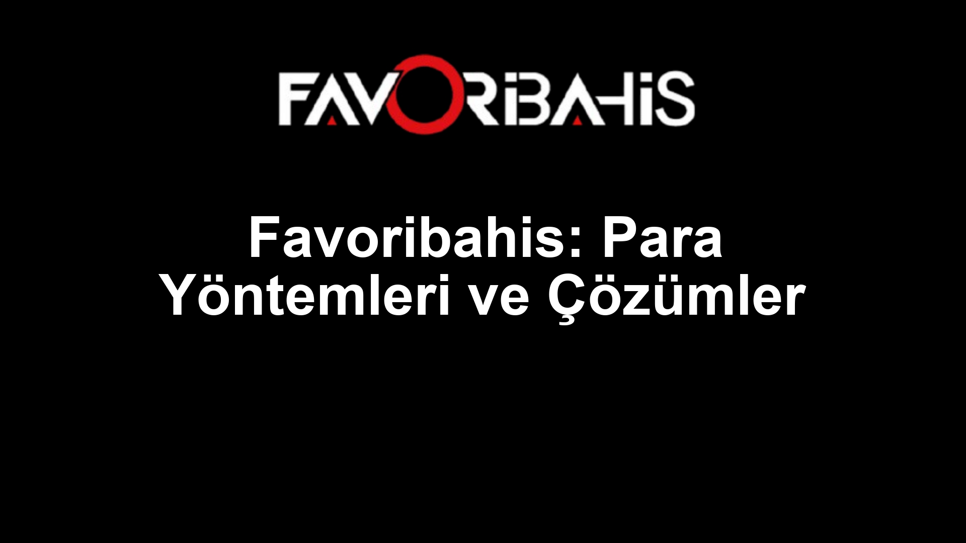Favoribahis: Para Yöntemleri ve Çözümler