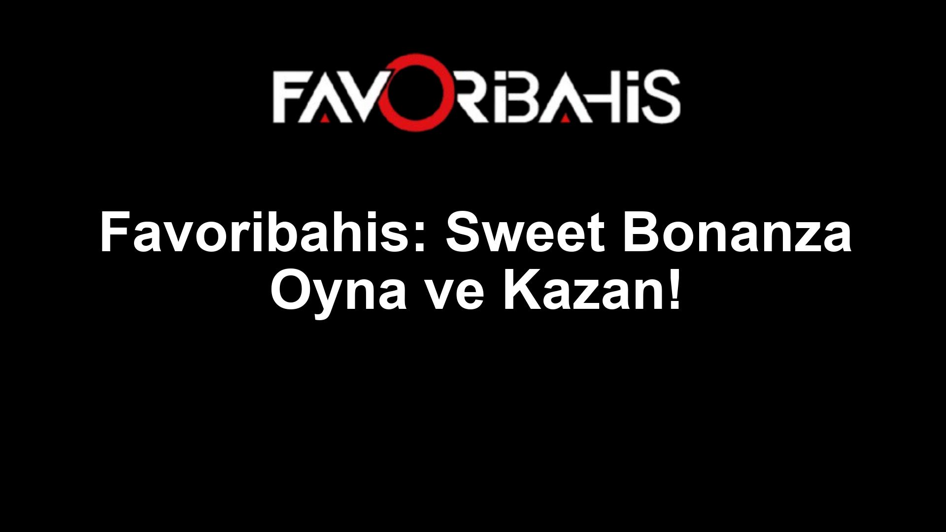 Favoribahis: Sweet Bonanza Oyna ve Kazan!