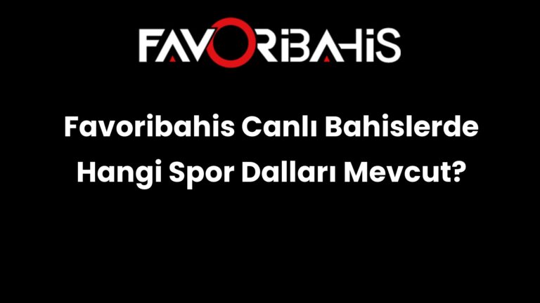 Favoribahis Canlı Bahislerde Hangi Spor Dalları Mevcut?